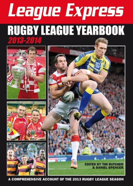 League Express Rugby League Yearbook 2013-2014 : A Comprehensive Account of the 2013 Rugby League Season, Paperback / softback Book