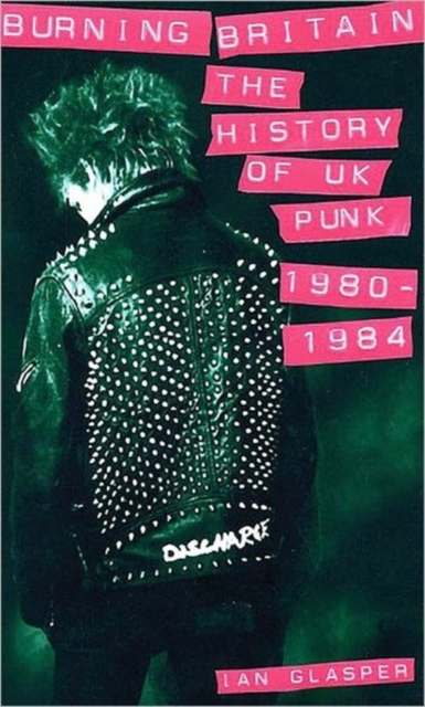 Burning Britain : The History of UK Punk 1980-1984, Paperback / softback Book