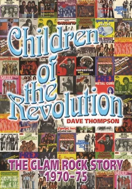 Children Of The Revolution : The Glam Rock Encyclopedia, Paperback / softback Book