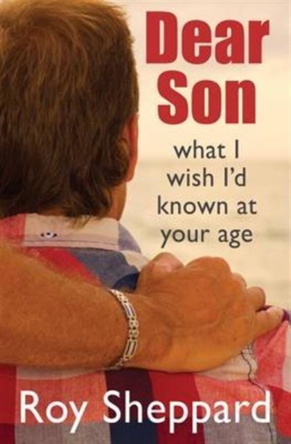 Dear Son : What I Wish I'd Known at Your Age, Paperback / softback Book