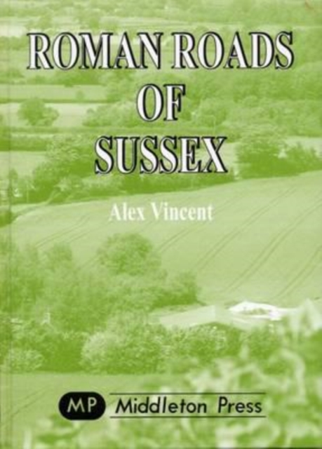 Roman Roads of Sussex, Hardback Book