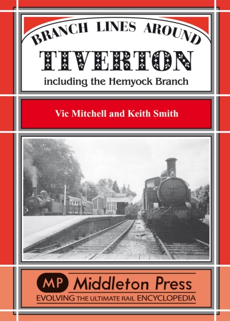 Branch Lines Around Tiverton Including the Hemyock Branch, Hardback Book