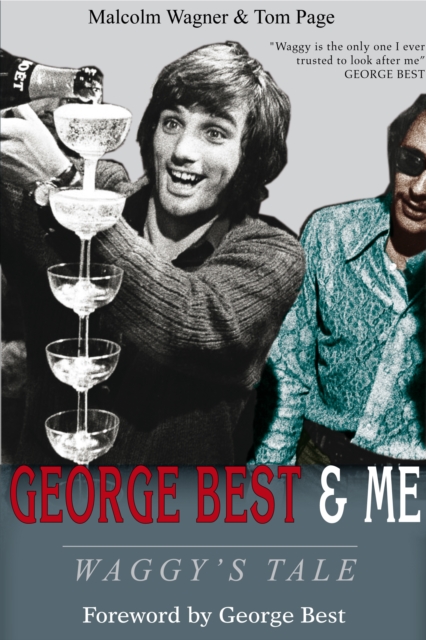 George Best & Me : Waggy's Tale: GEORGE by the Man Who Knew Him BEST, Hardback Book