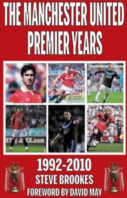 Manchester United Premier Years : 1992-2010, Paperback / softback Book