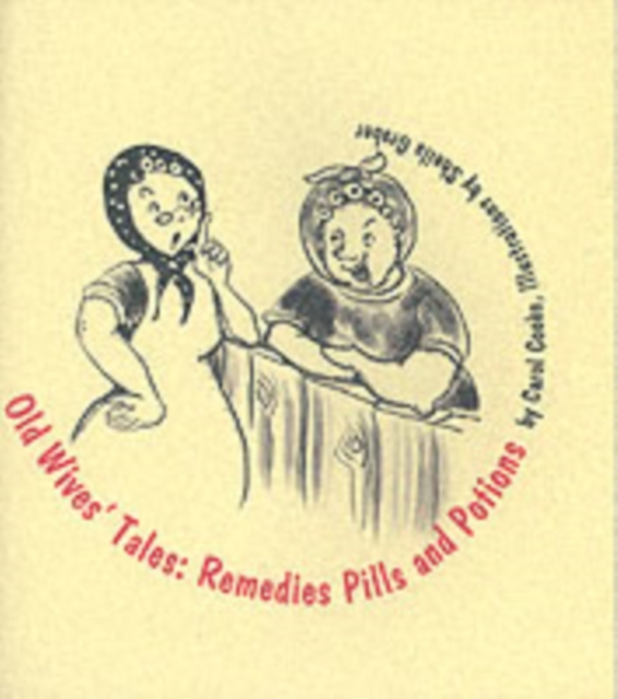Old Wives Tales : Remedies, Pills and Potions, Paperback Book