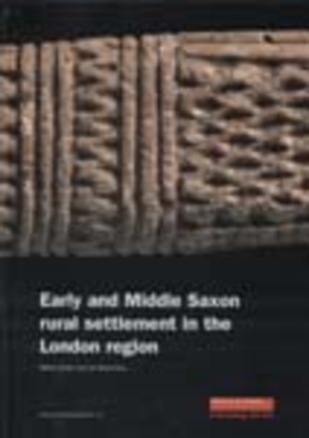 Early and Middle Saxon Rural Settlement in the London Region, Hardback Book