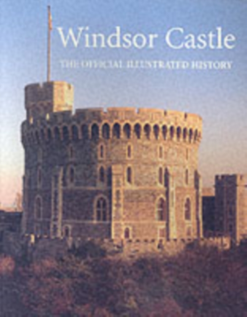 Windsor Castle : The Official Illustrated History, Paperback / softback Book