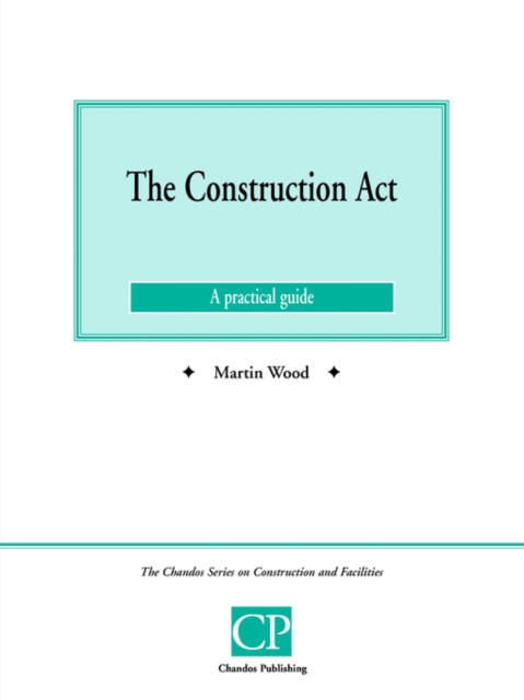 The Construction Act : A Practical Guide, Paperback / softback Book