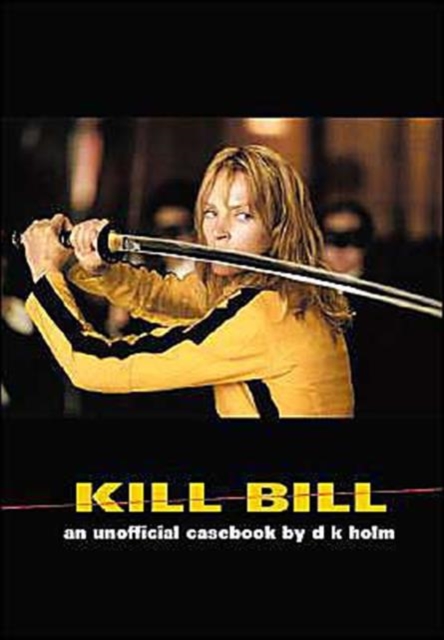 Kill Bill : An Unofficial Casebook, Paperback Book