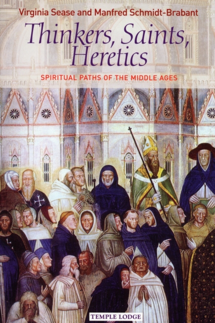 Thinkers, Saints, Heretics : Spiritual Paths of the Middle Ages, Paperback / softback Book