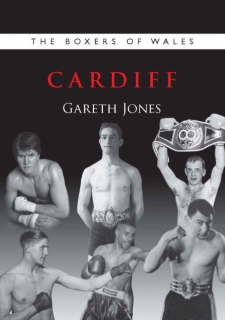 The Boxers of Wales : Cardiff Vol. 1, Paperback / softback Book