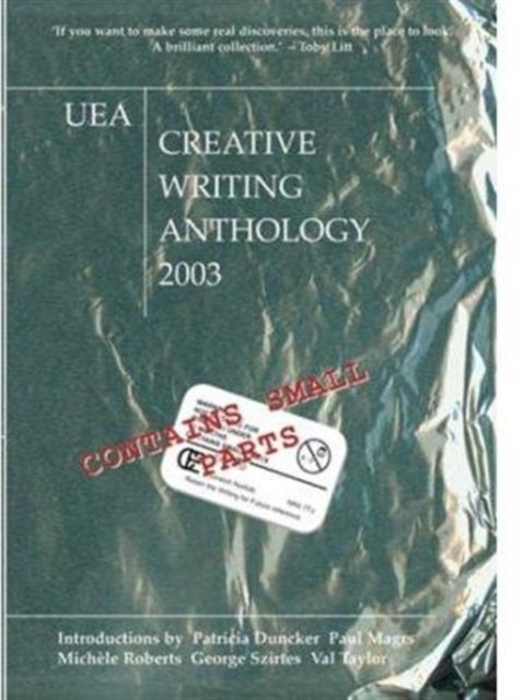 Uea Creative Writing Anthology 2003 : Contains Small Parts, Paperback Book
