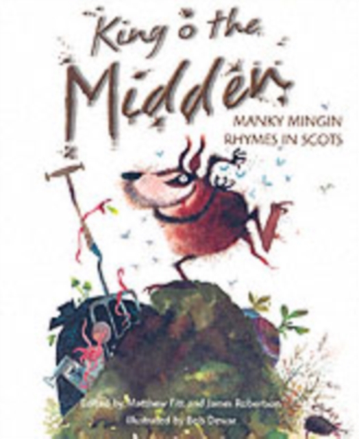 King o the Midden : Manky Mingin Rhymes in Scots, Paperback / softback Book