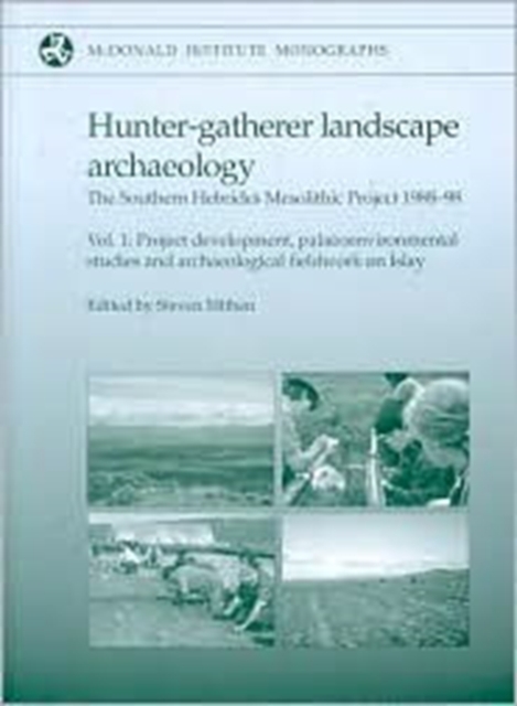 Hunter-Gatherer Landscape Archaeology : The Southern Hebrides Mesolithic Project 1988-98, Hardback Book