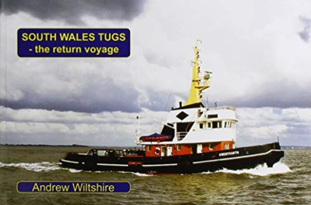 South Wales Tugs - the Return Voyage, Paperback / softback Book