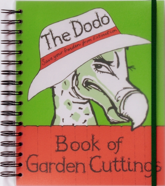 Dodo Book of Garden Cuttings : Save Your Garden from Extinction, Spiral bound Book