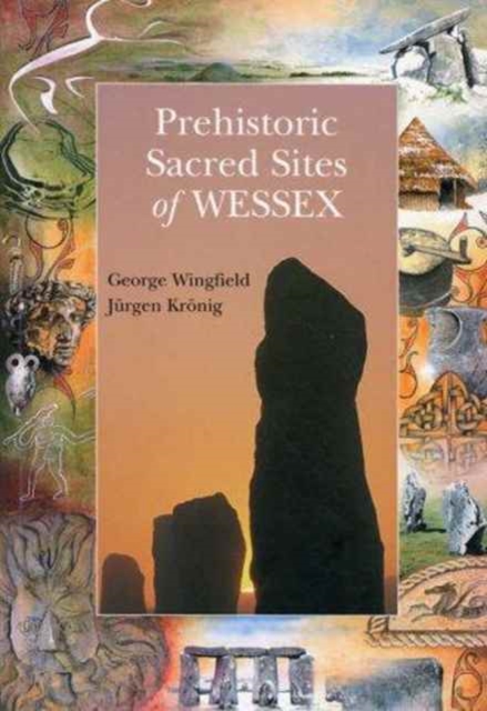 Prehistoric Sacred Sites of Wessex, Paperback Book