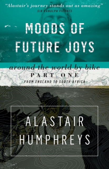 Moods of Future Joys - Around the world by bike Part 1, Paperback / softback Book