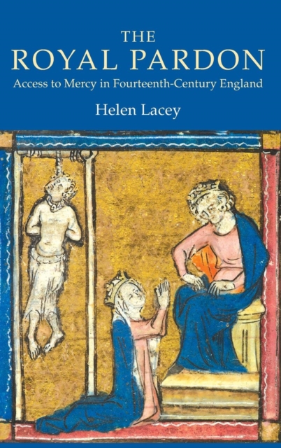 The Royal Pardon: Access to Mercy in Fourteenth-Century England, Hardback Book
