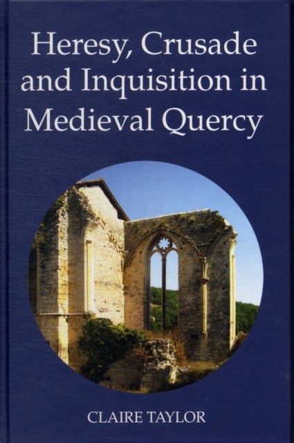 Heresy, Crusade and Inquisition in Medieval Quercy, Hardback Book
