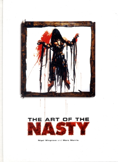 The Art Of The Nasty, Hardback Book
