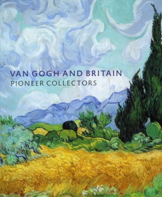 Van Gogh and Britain : Pioneer Collectors, Paperback Book