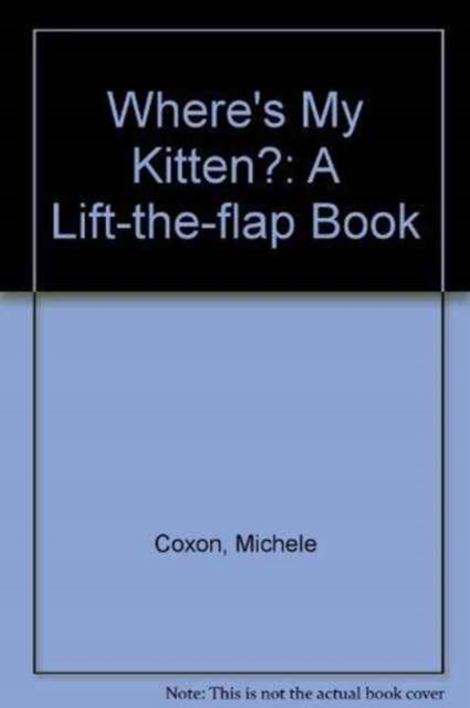 Where's My Kitten? : A Lift-the-flap Book, Hardback Book