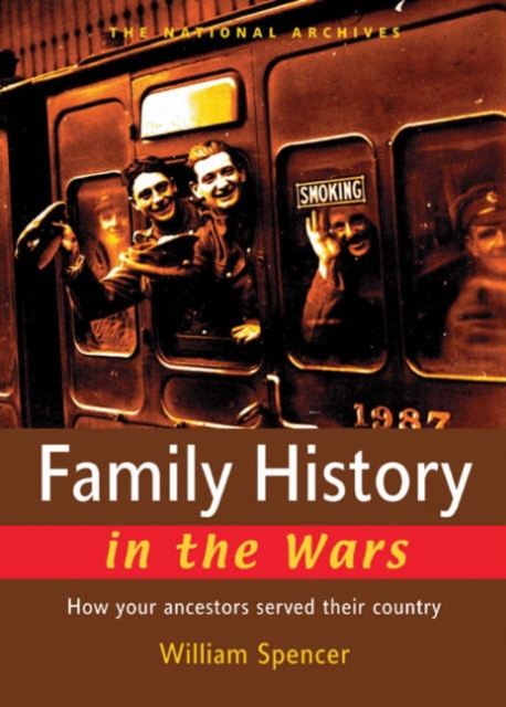 Family History in the Wars : How Your Ancestors Served Their Country, Paperback / softback Book