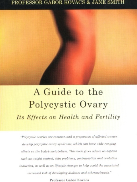 A Guide to the Polycystic Ovary : Its Effects on Health and Fertility, Paperback / softback Book