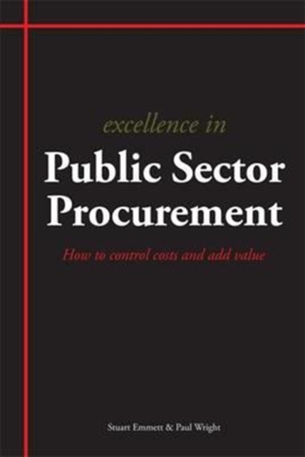 Excellence in Public Sector Procurement : How to Control Costs and Add Value, Paperback / softback Book