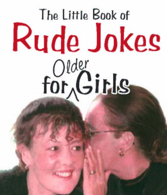 The Little Book of Rude Jokes for Older Girls, Paperback / softback Book