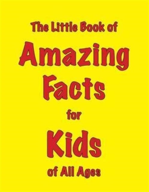 The Little Book of Amazing Facts for Kids of All Ages, Paperback / softback Book