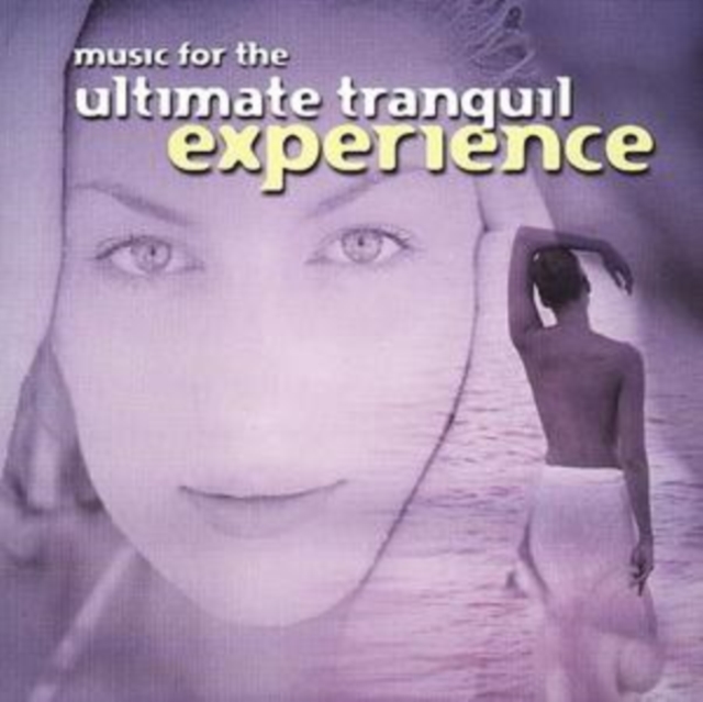 Music for the Ultimate Tranquil Experience, CD / Album Cd
