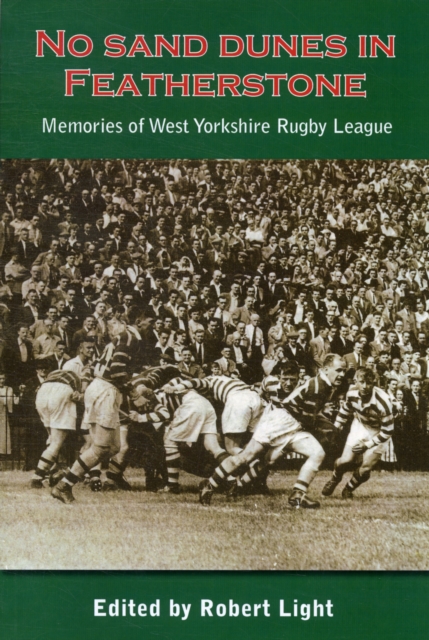 No Sand Dunes in Featherstone : Memories of West Yorkshire Rugby League, Paperback / softback Book