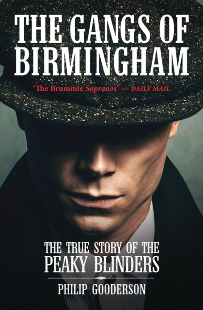The Gangs Of Birmingham : The True Story of the Peaky Blinders, Paperback / softback Book