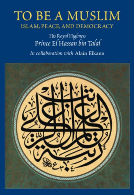 To be a Muslim : Islam, Peace, and Democracy, Hardback Book