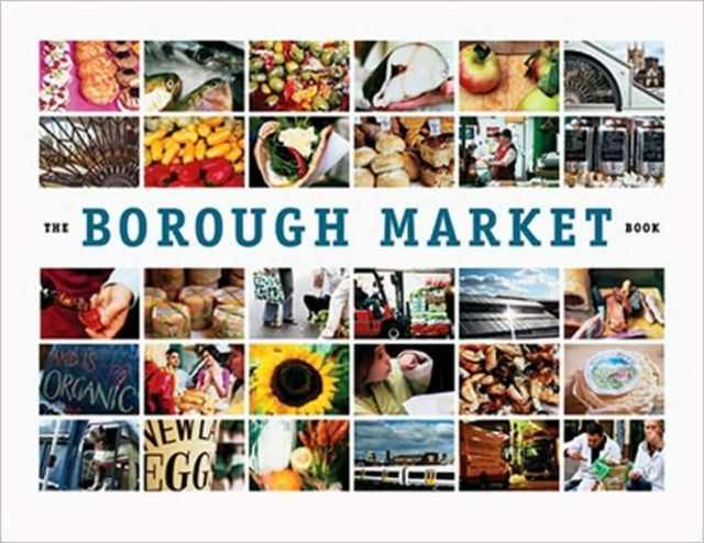 The Borough Market Book : From Roots to Renaissance, Paperback Book