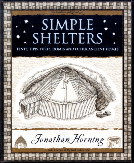 Simple Shelters : Tents, Tipis, Yurts, Domes and Other Ancient Homes, Paperback / softback Book