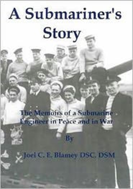 A Submariner's Story : The Memoirs of a Submarine Engineer in Peace and War, Paperback Book