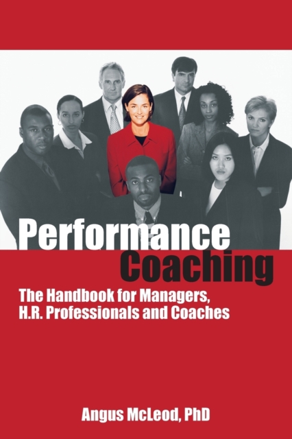 Performance Coaching : The Handbook for Managers, HR Professionals and Coaches, Paperback / softback Book
