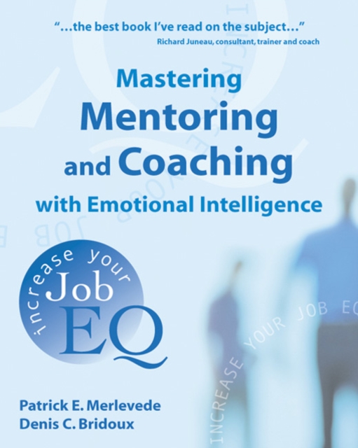Mastering Mentoring and Coaching with Emotional Intelligence : Increase Your Job EQ, Paperback / softback Book