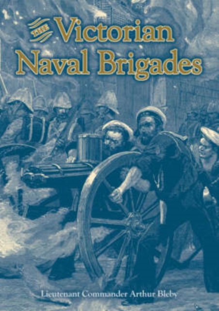 The Victorian Naval Brigades, Hardback Book