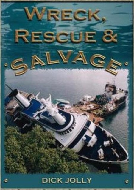 Wreck, Rescue and Salvage, Paperback / softback Book