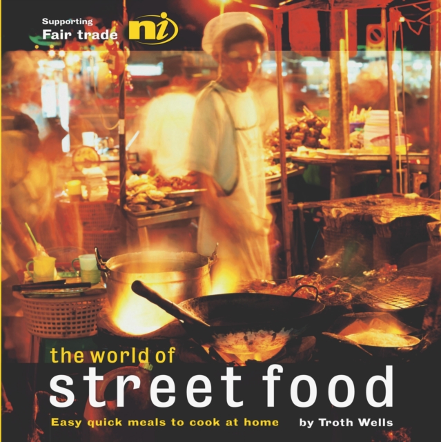 The World of Street Food : Easy Quick Meals to Cook at Home, Paperback / softback Book
