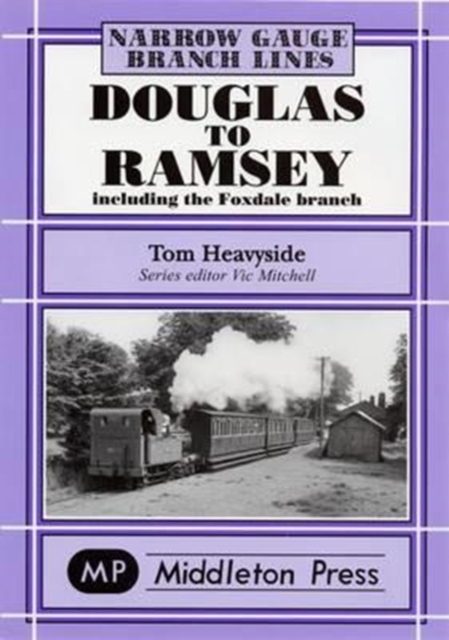 Douglas to Ramsey : Including the Fox Dale Branch, Hardback Book