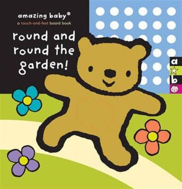 Round and Round the Garden : Amazing Baby Touch and Feel, Board book Book
