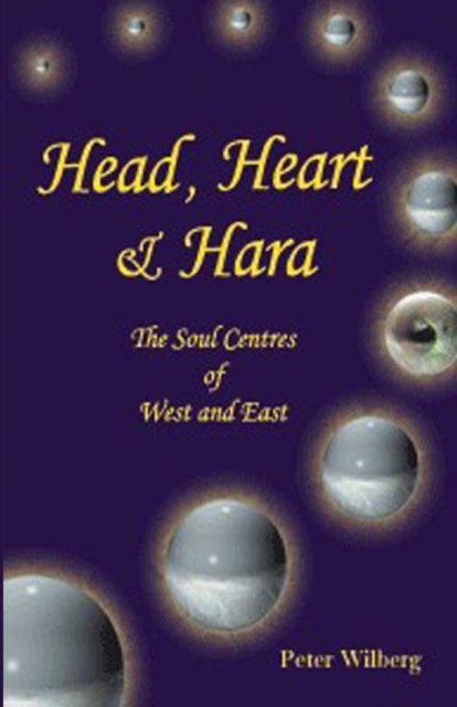 Head, Heart and Hara : The Soul Centres of West and East, Paperback Book