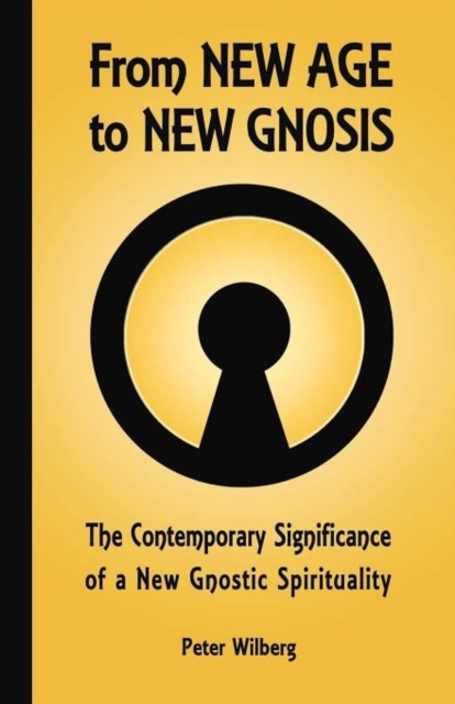From New Age to New Gnosis : On the Contemporary Relevance of Gnostic Spirituality, Paperback / softback Book