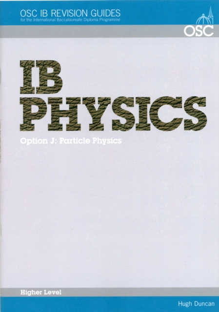 IB Physics - Option J: Particle Physics Higher Level, Paperback Book