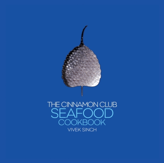 The Cinnamon Club Seafood Cookbook, Hardback Book